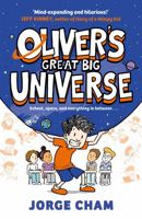 Oliver's Great Big Universe: The Laugh-Out-Loud New Illustrated Series about School, Space and Everything in Between! 1398534986 Book Cover