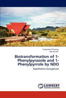 Biotransformation of 1-Phenylpyrazole and 1-Phenylpyrrole by NDO 3846526401 Book Cover