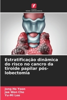 Estratificação dinâmica do risco no cancro da tiroide papilar pós-lobectomia (Portuguese Edition) 6208387477 Book Cover