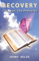 Recovery Through the Proverbs: God's Proverbs 1479337242 Book Cover