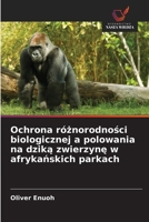 Ochrona róznorodnosci biologicznej a polowania na dzika zwierzyne w afrykanskich parkach (Polish Edition) 6209906354 Book Cover