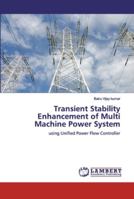 Transient Stability Enhancement of Multi Machine Power System: using Unified Power Flow Controller 6200082162 Book Cover