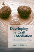 Developing the Craft of Mediation: Reflections on Theory & Practice 1843103230 Book Cover