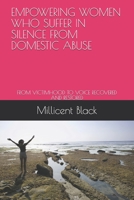 Empowering Women Who Suffer in Silence from Domestic Abuse: From Victimhood to Voice Recovered and Restored B0858T5S1P Book Cover
