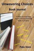 Unwavering Choices Book Journal: A simple Journal to keep record of all your treasured books in one place 179524299X Book Cover