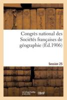 Congra]s National Des Socia(c)Ta(c)S Franaaises de Ga(c)Ographie Session 25 2013765940 Book Cover