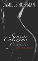 SENIOR CITIZENS Y BAYOVER: Cuentos para adultos 1791888224 Book Cover