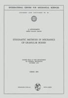 Stochastic Methods in Mechanics of Granular Bodies: Course held at the Department of General Mechanics, October 1972 3211813101 Book Cover