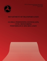 Department of Transportation: Global Positioning System Civil Monitoring Performance Specification 1494343371 Book Cover