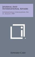 Journal and International Affairs: International Conciliation, No. 21, August, 1909 1258721554 Book Cover