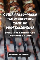 Guida Passo-Passo Per Arrostire Come Un Professionista 180350157X Book Cover