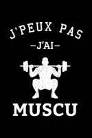 J'peux pas j'ai Muscu: Carnet de notes lign� dr�le pour passionn� de musculation, Journal rigolo pour suivi entra�nement sport, Joli cadeau original humour pour amateur de fitness bodybuilder ou cross 1654638080 Book Cover