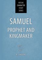 Samuel: Prophet and Kingmaker 1910513636 Book Cover