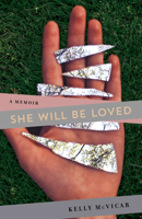 She Will Be Loved : A Memoir 1647420202 Book Cover