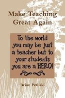 Make Teaching Great Again 136579489X Book Cover