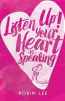 Listen Up! Your Heart Is Speaking 150436936X Book Cover