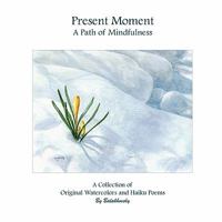 Present Moment a Path of Mindfulness 0557381355 Book Cover