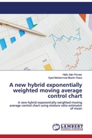 A new hybrid exponentially weighted moving average control chart 6200652503 Book Cover