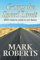 Going the Speed Limit: Seventy Character Lessons on Life's Highway 0692796851 Book Cover