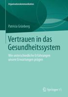 Vertrauen in Das Gesundheitssystem: Wie Unterschiedliche Erfahrungen Unsere Erwartungen Pragen 3658043490 Book Cover