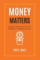 Money Matters: Essential Tips and Tactics for Building a Profitable Business B0BQ7LHZ9C Book Cover