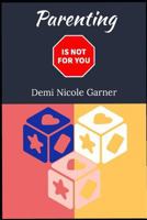 Parenting Is Not for You 1983207691 Book Cover