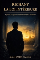 RICHANY – LA LOI INTÉRIEURE: quand la rigueur devient une force humaine (French Edition) B0GHMK8STV Book Cover