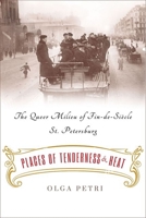 Places of Tenderness and Heat: The Queer Milieu of Fin-de-Siècle St. Petersburg 1501763776 Book Cover