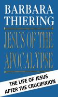 Jesus of the Apocalypse: The Life of Jesus After the Crucifixion 0552142387 Book Cover