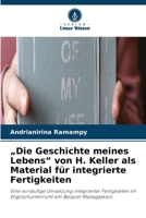 "Die Geschichte meines Lebens" von H. Keller als Material für integrierte Fertigkeiten (German Edition) 6630114272 Book Cover