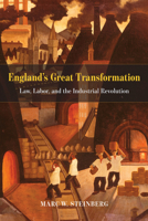 England's Great Transformation: Law, Labor, and the Industrial Revolution 022632995X Book Cover