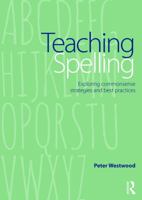Teaching Spelling: Exploring commonsense strategies and best practices 0415739942 Book Cover