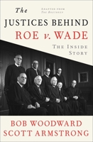 The Justices Behind Roe V. Wade: The Inside Story, Adapted from The Brethren 1982186631 Book Cover