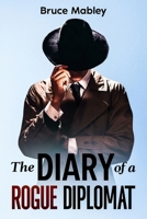The Diary of a Rogue Diplomat 1069509620 Book Cover