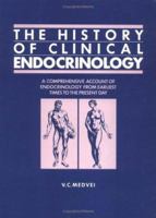 The History of Clinical Endocrinology: A Comprehensive Account of Endocrinology from Earliest Times to the Present Day 1850704279 Book Cover