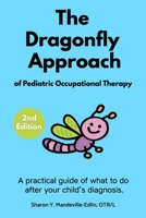 The Dragonfly Approach of Pediatric Occupational Therapy: A practical guide of what to do after your child's diagnosis. 1659245354 Book Cover