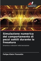 Simulazione numerica del comportamento di pezzi sottili durante la fresatura (Italian Edition) 620768978X Book Cover