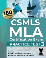 CSMLS MLA Certification Exam: Practice Test 3 B093RP1BCX Book Cover