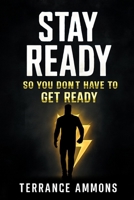 Stay Ready So You Don’t Have to Get Ready B0FGVC6QVR Book Cover