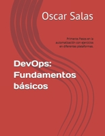 DevOps: Fundamentos básicos: Primeros Pasos en la automatización con ejercicios en diferentes plataformas. (Spanish Edition) B0DZH1CZVG Book Cover
