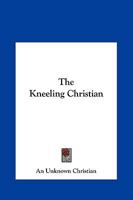 The Kneeling Christian 1161467564 Book Cover