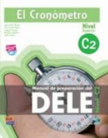 El cronometro / The Timer: Manual de preparacion del DELE. Nivel C2 (Superior) / DELE Preparation Manual. Level C2 (Superior) (Spanish Edition) 8498483158 Book Cover
