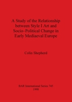 A Study Of The Relationship Between Style I Art And Socio Political Change In Early Mediaeval Europe 086054978X Book Cover