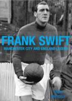 Frank Swift - Manchester City and England Legend 1780912005 Book Cover
