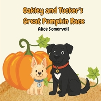 Oakley and Tucker's Great Pumpkin Race B0GLRLV4FJ Book Cover