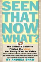 Seen That, Now What?: The Ultimate Guide to Finding the Video You Really Want to Watch 068480011X Book Cover