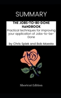 SUMMARY - The Jobs-to-be-Done Handbook: Practical techniques for improving your application of Jobs-to-be-Done by Chris Spiek and Bob Moesta B08STJN8ZK Book Cover