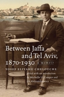 Between Jaffa and Tel Aviv, 1870-1930: A Memoir 1684582563 Book Cover