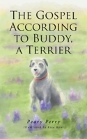 The Gospel According to Buddy, a Terrier 163630088X Book Cover
