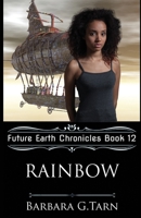 Rainbow (Future Earth Chronicles Book 12) B091F8Q6Q2 Book Cover